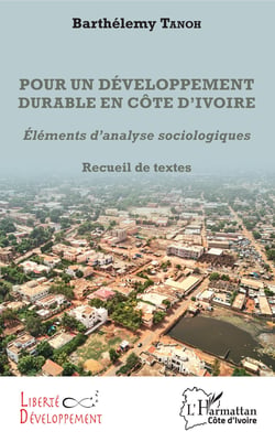 Pour un développement durable en Côte d'Ivoire - Eléments d'analyses sociologiques - Recueil de textes