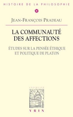 La communauté des affections - Études sur la pensée éthique et politique de Platon