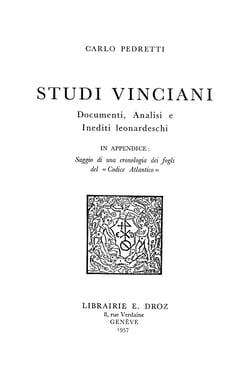Studi Vinciani : documenti, analisi e inediti leonardeschi ; In appendice : saggio di una cronologia dei fogli del «Codice Atlantico»