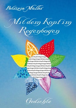 Mit dem Kopf im Regenbogen - Gedichte