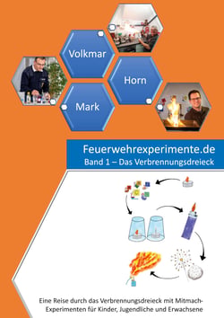Feuerwehrexperimente.de - Band 1 - Das Verbrennungsdreieck