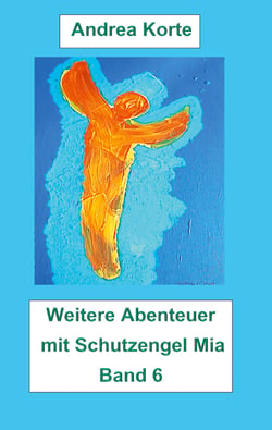 Weitere Abenteuer mit Schutzengel Mia - Band 6