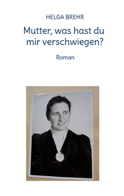 Mutter, was hast du mir verschwiegen? - Roman