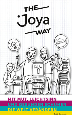 The Joya Way - Mit Mut, Leichtsinn und gesunden Schuhen die Welt verändern