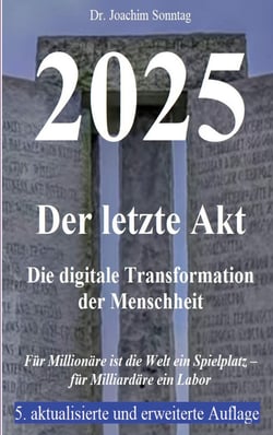 2025 - Der letzte Akt - Die digitale Transformation der Menschheit