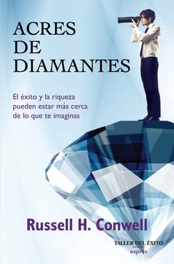 Acres de diamantes - El éxito y la riqueza pueden estar más cerca de lo que te imaginas