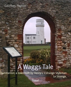 A Waggs Tale - Hunstanton; a town built by Henry L' Estrange Styleman Le Strange.