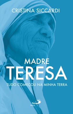 Madre Teresa - Tudo começou na minha terra