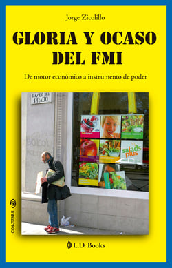 Gloria y Ocaso del FMI - De motor económico a instrumento de poder