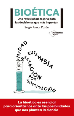 Bioética - Una reflexión necesaria para las decisiones que más importan