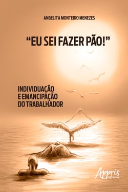 "Eu Sei Fazer Pão!": Individuação e Emancipação do Trabalhador