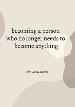 becoming a person who no longer needs to become anything