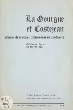 La Gourgue et Costejean - Abbayes de moniales cisterciennes en Bas-Quercy (filiales de Leyme au Moyen Âge)
