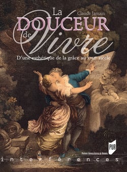 La douceur de vivre - D'une esthétique de la grâce au XVIIIe siècle