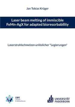 Laser beam melting of immiscible FeMn-AgX for adapted bioresorbability - Laserstrahlschmelzen unlöslicher "Legierungen"