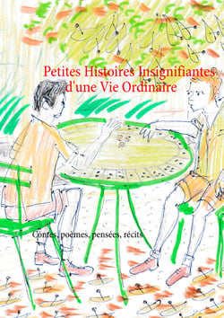Petites histoires insignifiantes d'une vie ordinaire - Contes, poèmes, récits et pensées