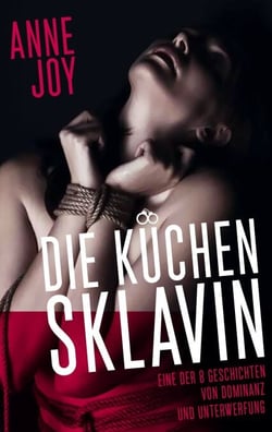 Die Küchensklavin - Eine der 8 Geschichten von Dominanz und Unterwerfung