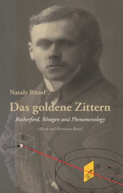 Das goldene Zittern - Rutherford, Röntgen und die Phänomenologie