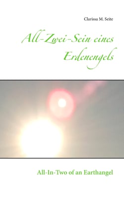 All-Zwei-Sein eines Erdenengels - All-In-Two of an Earthangel