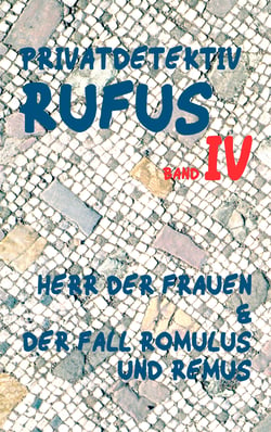 Privatdetektiv Rufus IV - Herr der Frauen &amp; Der Fall Romulus und Remus