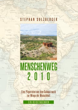 Menschenweg 2010 - Eine Pilgerreise aus dem Schwarzwald zur Wiege der Menschheit
