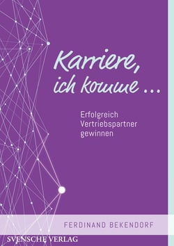 Karriere, ich komme - Erfolgreich Vertriebspartner gewinnen