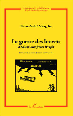 La guerre des brevets - d'Edison aux frères Wright - Une comparaison franco-américaine