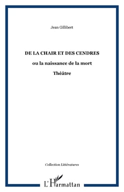 De la Chair et des Cendres - ou la naissance de la mort - Théâtre