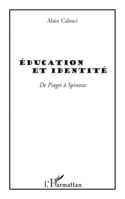 EDUCATION ET IDENTITE - de Piaget à Spinoza