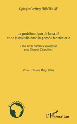 La problématique de la santé et de la maladie dans la pensée biomédicale - Essai sur la normalité biologique chez Georges Canguilhem