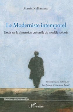 Le Moderniste intemporel - Essais sur la dimension culturelle du modèle suédois