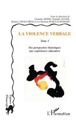 La violence verbale Tome 2 - Des perspectives historiques aux expériences éducatives