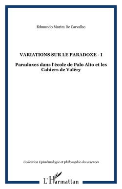 Variations sur le paradoxe - I - Paradoxes dans l'école de Palo Alto et les Cahiers de Valéry