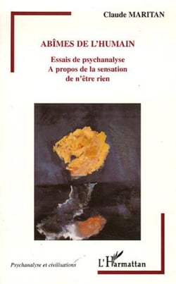 Abîmes de l'humain - Essais de psychanalyse - A propos de la sensation de n'être rien