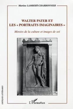 Walter Pater et les "portraits imaginaires" - Miroirs de la culture et images de soi