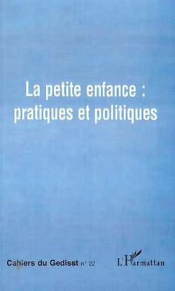 LA PETITE ENFANCE : PRATIQUES ET POLITIQUES