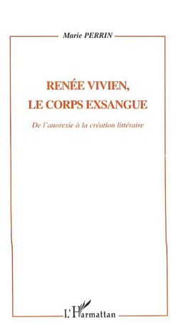 Renée Vivien, le corps exsangue - De l'anorexie à la création littéraire
