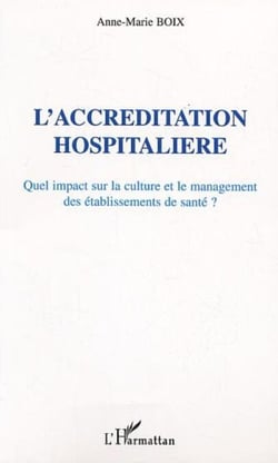 L'Accréditation hospitalière - Quel impact sur la culture et le management des établissements de santé?