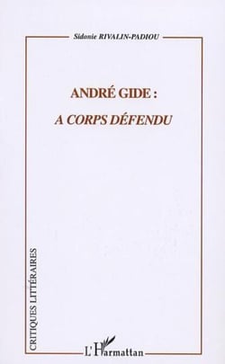 ANDRÉ GIDE : À CORPS DÉFENDU