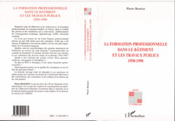 LA FORMATION PROFESSIONNELLE DANS LE BATIMENT ET LES TRAVAUX PUBLICS 1950-1990