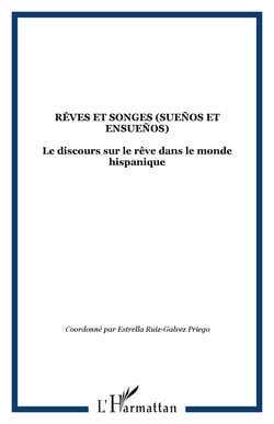 Rêves et songes (sueños et ensueños) - Le discours sur le rêve dans le monde hispanique
