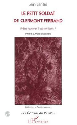 Le Petit Soldat de Clermont-Ferrand - Prêtre ouvrier ? ou militant ?