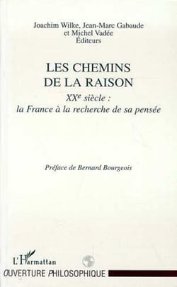 Les Chemins de la Raison - XXe siècle: la France à la recherche de sa pensée