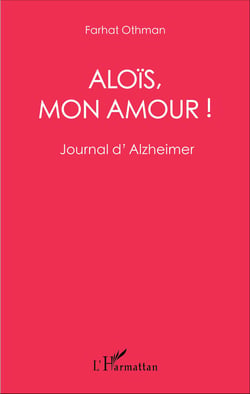 Aloïs, mon amour ! - Journal d'Alzheimer