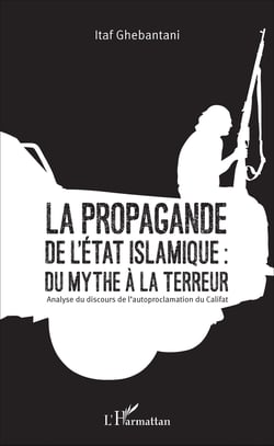La propagande de l'Etat islamique : du mythe à la terreur - Analyse du discours de l'autoproclamation du Califat