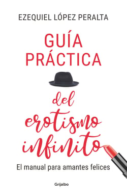 Guía práctica del erotismo infinito - El manual para amantes felices