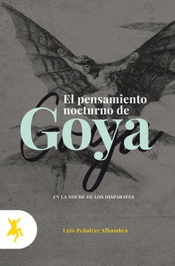 Los pensamientos nocturnos de Goya - La noche de los Disparates