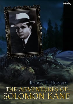 THE ADVENTURES OF SOLOMON KANE - 7 NOVELS, 1 POEM
