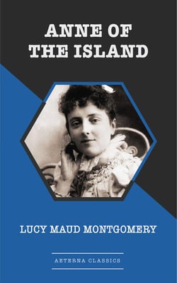 ANNE OF THE ISLAND - Anne Shirley Series