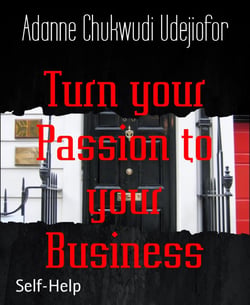Turn your Passion to your Business - The work at home mum